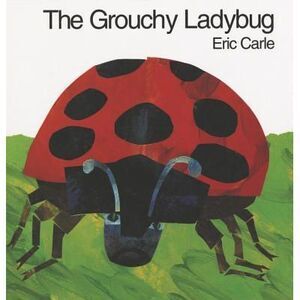 The Grouchy Ladybug -- Eric Carle